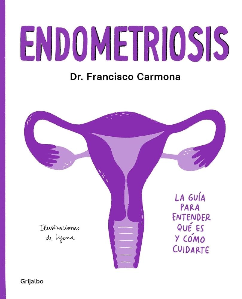 Endometriosis. La guía para entender qué es y cómo cuidarte